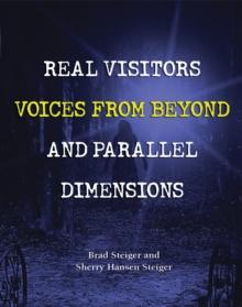 Real Visitors, Voices from Beyond, and Parallel Dimensions