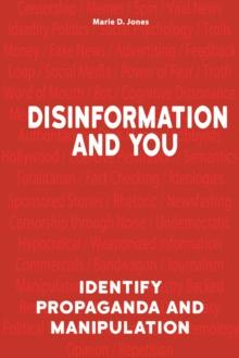 Disinformation And You : Identify Propaganda and Manipulation