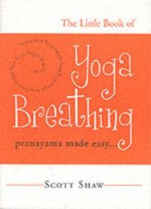 The Little Book of Yoga Breathing : Pranayama Made Easy