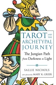 Tarot and the Archetypal Journey : The Jungian Path from Darkness to Light