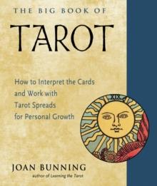 The Big Book of Tarot : How to Interpret the Cards and Work with Tarot Spreads for Personal Growth