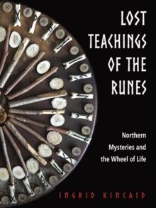 Lost Teachings of the Runes : Northern Mysteries and the Wheel of Life