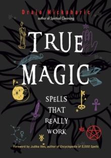 True Magic : Spells That Really Work