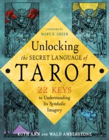 Unlocking the Tarot : 22 Keys to Understanding its Symbolic Imagery