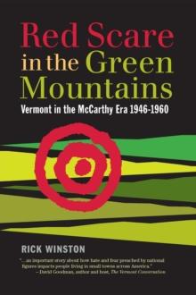 Red Scare in the Green Mountains : The McCarthy Era in Vermont 1946-1960