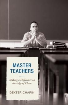 Master Teachers : Making a Difference on the Edge of Chaos