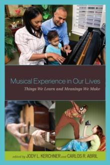 Musical Experience in Our Lives : Things We Learn and Meanings We Make