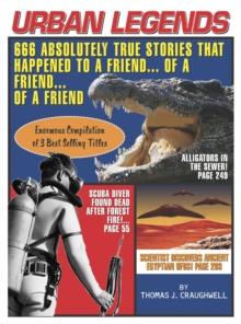 Urban Legends : 666 Absolutely True Stories That Happened to a Friend...of a Friend?of a Friend