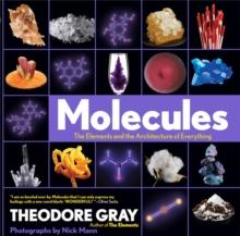 Molecules : The Elements and the Architecture of Everything