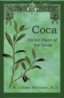 Coca : Divine Plant of the Incas