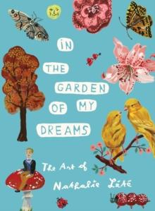 In the Garden of My Dreams : The Art of Nathalie Lete