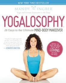 Yogalosophy : 28 Days to the Ultimate Mind-Body Makeover