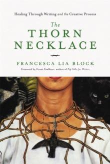 The Thorn Necklace : Healing Through Writing and the Creative Process