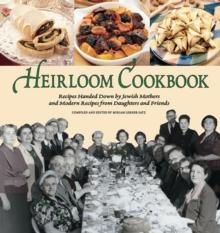 Heirloom Cookbook : Recipes Handed Down by Jewish Mothers