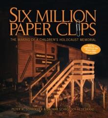 Six Million Paper Clips : The Making of a Children's Holocaust Memorial