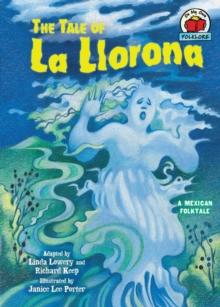 The Tale of La Llorona : [A Mexican Folktale]