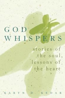 God Whispers : Stories of the Heart Lessons of the Soul