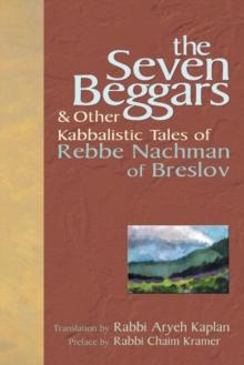 The Seven Beggars : & Other Kabbalistic Tales of Rebbe Nachman of Breslov