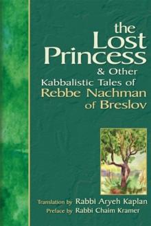 The Lost Princess and Other Kabbalistic Tales of Rebbe Nachman of Breslov : & Other Kabbalistic Tales Of Rebbe Nachman Of Breslov