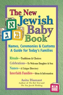 The New Jewish Baby Book : Names Ceremonies and Customs A Guide for Todays Families