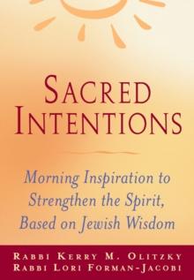 Sacred Intentions : Morning Inspiration to Strengthen the Spirit, Based on Jewish Wisdom