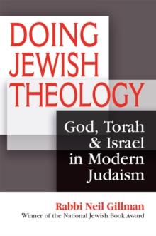 Doing Jewish Theology : God, Torah & Israel in Modern Judaism