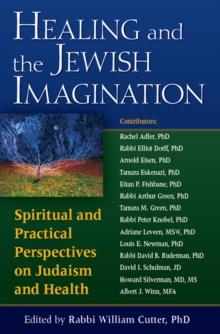 Healing and the Jewish Imagination : Spiritual and Practical Perspectives on Judaism and Health