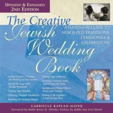 The Creative Jewish Wedding Book (2nd Edition) : A Hands-On Guide to New & Old Traditions, Ceremonies & Celebrations