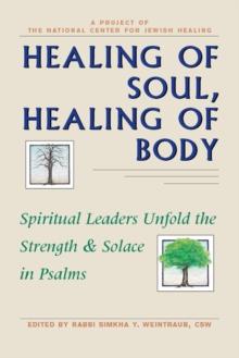 Healing of Soul, Healing of Body : Spiritual Leaders Unfold the Strength & Solace in Psalms