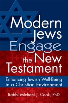 Modern Jews Engage the New Testament : Enhancing Jewish Well-Being in a Christian Environment