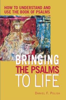 Bringing the Psalms to Life : How to Understand and Use the Book of Psalms