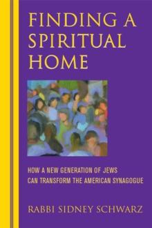 Finding a Spiritual Home : How a New Generation of Jews Can Transform the American Synagogue