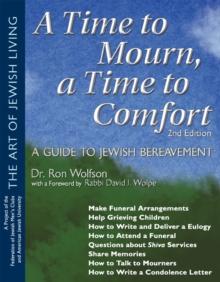 A Time to Mourn, A Time to Comfort : A Guide to Jewish Bereavement Second Edition