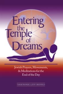 Entering the Temple of Dreams : Jewish Payers, Movements, and meditations for the End of the Day