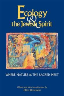 Ecology & the Jewish Spirit : Where Nature & the Sacred Meet