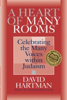 A Heart of Many Rooms : Celebrating the Many Voices within Judaism