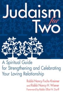 Judaism for Two : A Spiritual Guide for Strengthening & Celebrating Your Loving Relationship