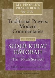 My People's Prayer Book Vol 4 : Seder K'Riyat Hatorah (The Torah Service)