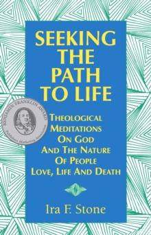 Seeking the Path to Life : Theological Meditations on God and the Nature of People, Love, Life and Death