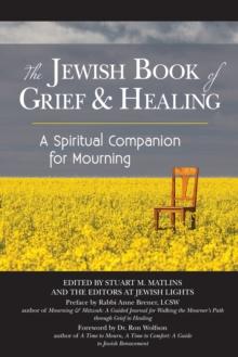 The Jewish Book of Grief & Healing : A Spiritual Companion for Mourning