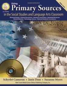 Using Primary Sources in the Social Studies and Language Arts Classroom, Grades 6 - 8