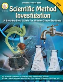 Scientific Method Investigation, Grades 5 - 8 : A Step-by-Step Guide for Middle-School Students