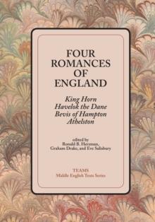 Four Romances of England : King Horn, Havelok the Dane, Bevis of Hampton, Athelston