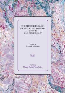 The Middle English Metrical Paraphrase of the Old Testament : The ca. 1518 Translation and the Middle Dutch Analogue, Mariken van Nieumeghen