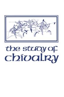 The Study of Chivalry : Resources and Approaches