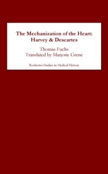 The Mechanization of the Heart: : Harvey & Descartes