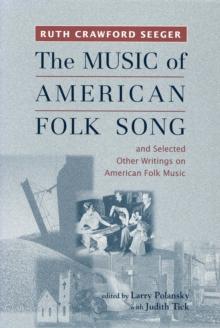 The Music of American Folk Song : and Selected Other Writings on American Folk Music