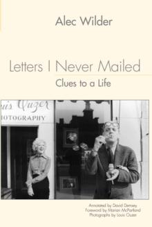 Letters I Never Mailed: Clues to a Life