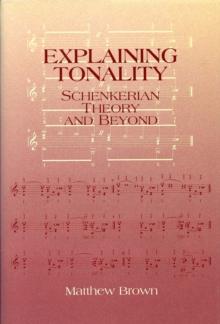 Explaining Tonality : Schenkerian Theory and Beyond