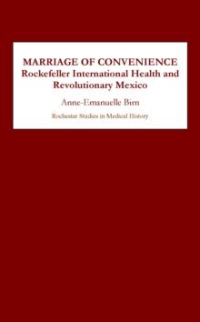 Marriage of Convenience : Rockefeller International Health and Revolutionary Mexico